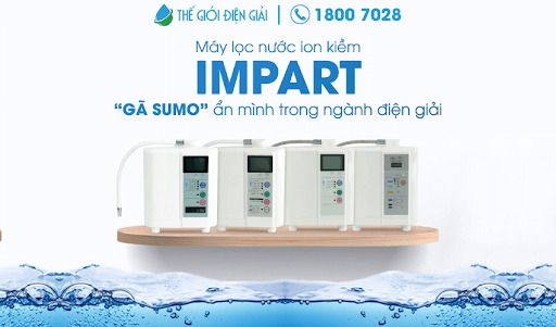 Máy lọc nước ion kiềm giàu Hydro chuẩn thiết bị y tế Impart có tốt không?
