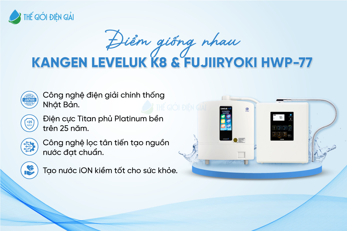 Điểm giống nhau của máy lọc nước điện giải ion kiềm Kangen LeveLuk K8 và Fujiiryoki HWP-77