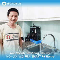 Gia đình anh Thanh, Hà Đông, Hà Nội lắp máy lọc nước ion kiềm Fuji Smart P8 Home chính hãng