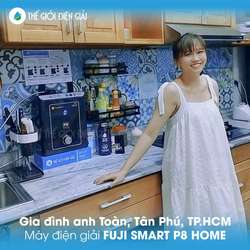 Gia đình anh Toàn, Tân Phú, Tp. Hồ Chí Minh lắp đặt máy lọc nước ion kiềm Fuji Smart P8 Home
