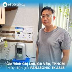 Gia đình chị Lan, Gò Vấp, Tp. Hồ Chí Minh lắp máy lọc nước ion kiềm Panasonic TK-AS45 chính hãng