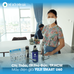 Chị Thảo, TP Thủ Đức, TP HCM lắp máy lọc nước ion kiềm Fuji Smart U60 giàu Hydro