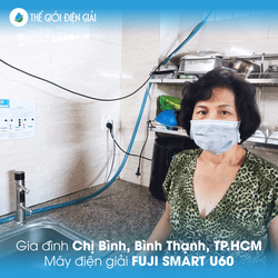 Gia đình chị Bình, Bình Thạnh, TP HCM lắp máy lọc nước ion kiềm Fuji Smart U60 tốt cho sức khỏe