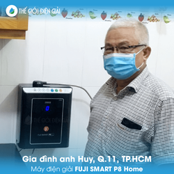 Gia đình anh Huy, quận 11, TP HCM lắp máy lọc nước ion kiềm Fuji Smart P8 tốt cho sức khỏe cả gia đình