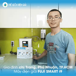 Gia đình chị Trang, Phú Nhuận, TP HCM lắp máy lọc nước ion kiềm Fuji Smart i9 tốt sức khỏe