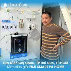 Gia đình chị Chi,TP.Thủ Đức, TP.HCM lắp đặt máy lọc nước ion kiềm Fuji Smart P8 Home