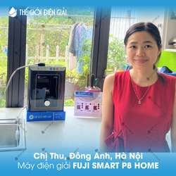 Chị Thu, Đông Anh, Hà Nội lắp đặt máy lọc nước ion kiềm Fuji Smart P8 Home