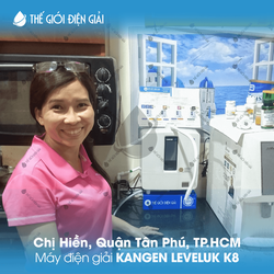 Chị Hiền, Quận Tân Phú, TP.HCM lắp đặt máy lọc nước ion kiềm Kangen LeveLuk K8