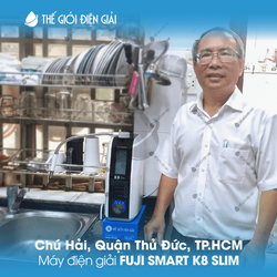Chú Hải, Quận Thủ Đức, TP.HCM lắp đặt máy điện giải Fuji Smart K8 Slim