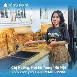Chị Hường, Hai Bà Trưng, Hà Nội lắp máy lọc nước iON kiềm Fuji Smart JP900