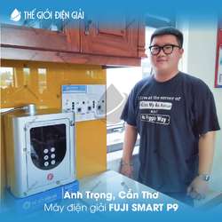 Anh Trọng, Cần Thơ lắp đặt máy lọc nước iON kiềm Fuji Smart P9