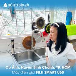 Cô Ánh, Huyện Bình Chánh, TP.HCM lắp đặt máy lọc nước ion kiềm Fuji Smart U60