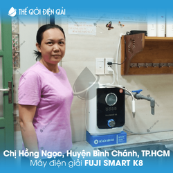 Chị Hồng Ngọc, Huyện Bình Chánh, TP.HCM lắp đặt máy lọc nước ion kiềm Fuji Smart K8