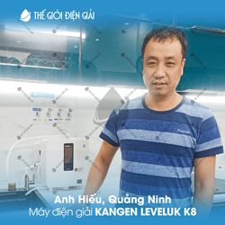 Anh Hiếu, Quảng Ninh lắp đặt máy lọc nước iON kiềm Kangen K8