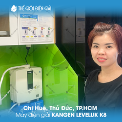 Chị Huệ, Thủ Đức, TP.HCM lắp đặt máy lọc nước iON kiềm Kangen K8
