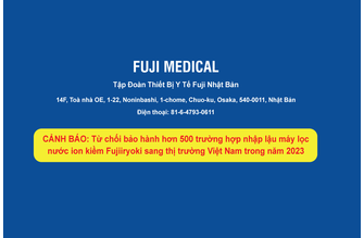 [Cảnh báo] Fuji Medical từ chối bảo hành hơn 500 trường hợp máy lọc nước ion kiềm Fujiiryoki nhập lậu sang thị trường Việt Nam trong năm 2023