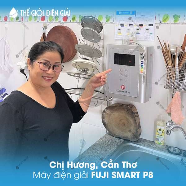 Cô Hương, Cần Thơ mua máy lọc nước ion kiềm Fuji Smart P8 chính hãng giá tốt nhất